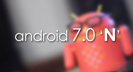Android 7.0發(fā)布時間曝光 預計今年夏季推出